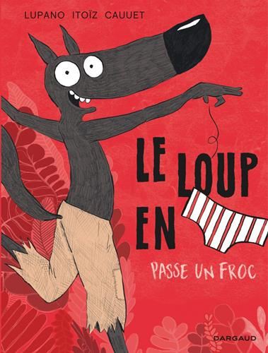 Le Loup en [slip] passe un froc